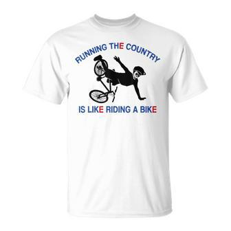 Running The Country Is Like Riding A Bike Funny Ridin Unisex T-Shirt - Seseable