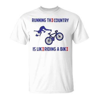 Running The Country Is Like Riding A Bike Unisex T-Shirt - Seseable