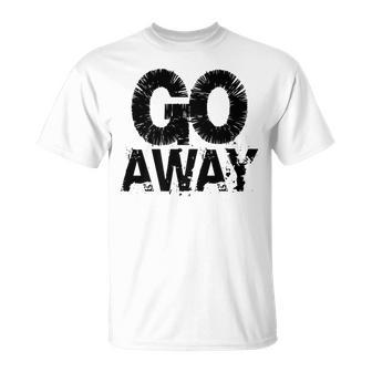 Sarcastic With Saying Go Away The T-shirt - Thegiftio UK