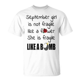 September Girl September Girl Isn’T Fragile Like A Flower She Is Fragile Like A Bomb V2 T-Shirt - Seseable
