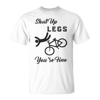 Shut Up Legs Youre Fine Funny Biking Funny Cycling Mountain Biking Unisex T-Shirt | Favorety UK