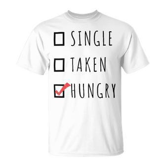 Single Taken Hungry 566 Trending Shirt Unisex T-Shirt | Favorety UK