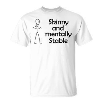 Skinny And Mentally Stable Unisex T-Shirt | Favorety UK