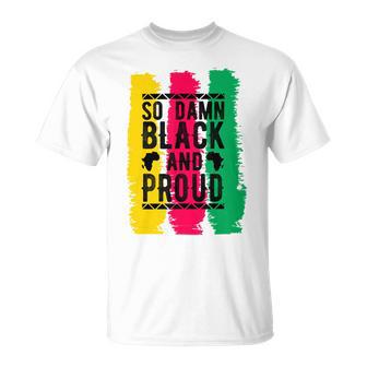 So Damn Black And Proud Black History Month Unisex T-Shirt | Favorety DE