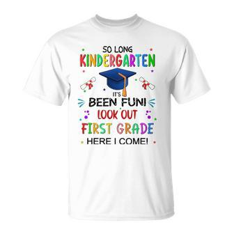 So Long Kindergarten 1St Here I Come Graduation Unisex T-Shirt | Mazezy