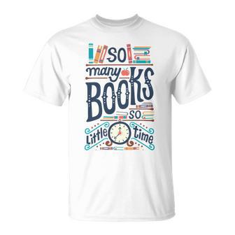 So Many Books So Little Time 230 Trending Shirt Unisex T-Shirt | Favorety DE