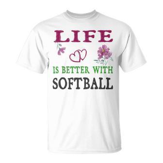 Softball Sport Lover Life Is Better With Softball Unisex T-Shirt | Favorety UK