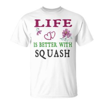 Squash Sport Lover Life Is Better With Squash Unisex T-Shirt | Favorety