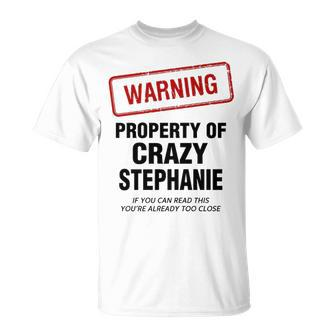 Stephanie Name Warning Property Of Crazy Stephanie T-Shirt - Seseable