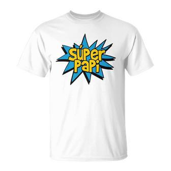 Super Papi Comic Book Superhero Spanish Dad Graphic Unisex T-Shirt | Mazezy