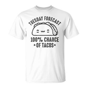 Tasty Taco Tuesday Forecast 100 Chance Of Tacos Unisex T-Shirt | Favorety