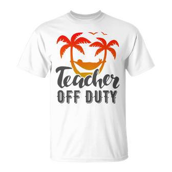 Teacher Off Duty Summer Vacation Mode Is On Last Day Of School Funny Teachers Gifts Unisex T-Shirt | Favorety UK