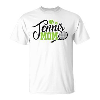 Tennis Mom - For Tennis Playing Mom Tennis Unisex T-Shirt | Mazezy