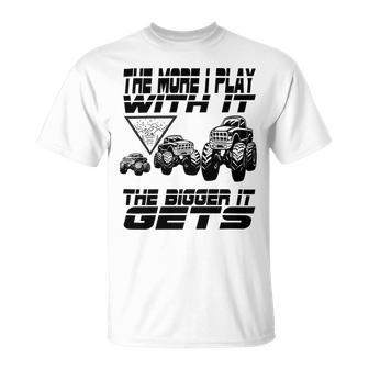 The More I Play With It The Bigger It Gets Play Big Unisex T-Shirt | Favorety AU