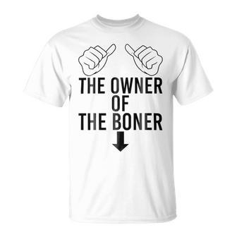 The Owner Of The Boner Unisex T-Shirt | Favorety