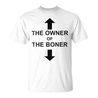 The Owner Of The Boner Unisex T-Shirt | Favorety AU