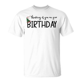 Thinking Of You On Your Birthday Unisex T-Shirt | Favorety UK