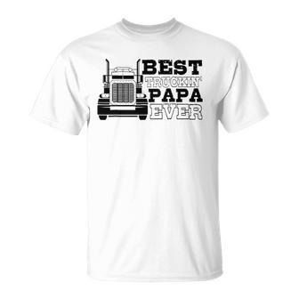 Truck Driver Dad Funny Gift Best Truckin Papa Ever Unisex T-Shirt | Mazezy