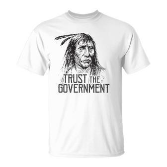 Trust The Government Native American Unisex T-Shirt | Mazezy