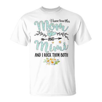 I Have Two Titles Mom And Mimi Daisy Floral Grandma T-shirt - Thegiftio