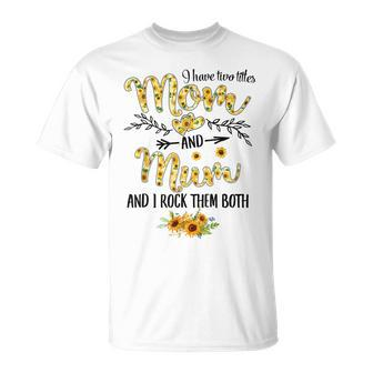 I Have Two Titles Mom And Mum Sunflower Decor Mom T-shirt - Thegiftio UK