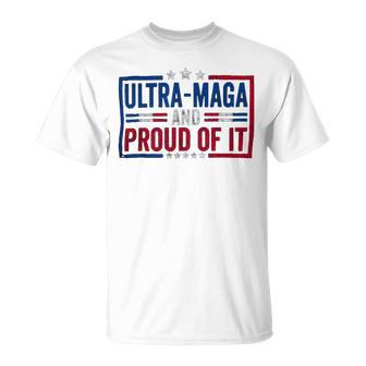 Ultra Maga And Proud Of It A Ultra Maga And Proud Of It V4 Unisex T-Shirt | Favorety