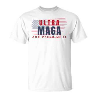 Ultra Maga And Proud Of It V17 Unisex T-Shirt | Favorety UK