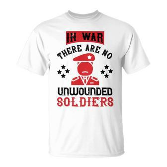 Veterans Day Gifts In War There Are No Unwounded Soldiers Unisex T-Shirt - Monsterry