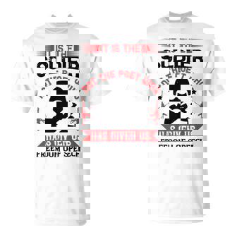 Veterans Day Gifts It Is The Soldier Not The Poet Who Has Given Us Freedom Of Speech Unisex T-Shirt - Monsterry