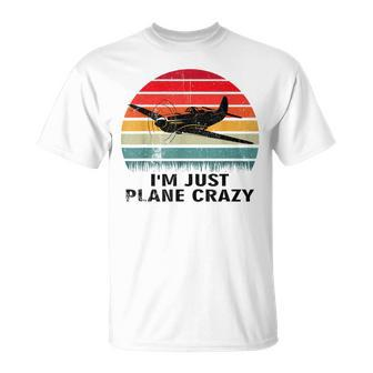 Vintage Im Just Plane Crazy Airplane Pilots Aviation Day Unisex T-Shirt - Seseable
