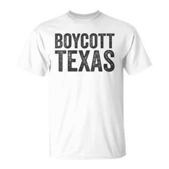 Womens Boycott Texas Pro Choice Protest Quote Saying Meme Unisex T-Shirt | Mazezy