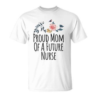 Womens Gift From Daughter To Mom Proud Mom Of A Future Nurse Unisex T-Shirt | Mazezy