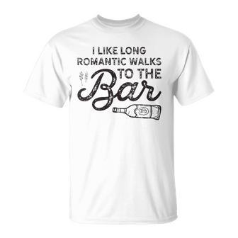 Womens I Like Long Romantic Walks To The Bar Funny Drinking Unisex T-Shirt | Mazezy