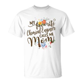Womens My Favorite Chemical Engineer Calls Me Mom Proud Mother Unisex T-Shirt | Mazezy