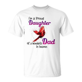 Wonderful Dad In Haven Gift Im A Proud Daughter Cardinal Bird Unisex T-Shirt | Mazezy