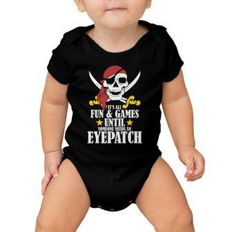 Its All Fun Games Until Someone Needs An Eyepatch Baby Onesie | Mazezy