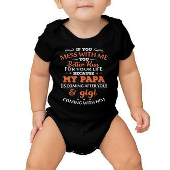 Kids If You Mess With Me Better Run Your Life Papa And Gigi Tees Baby Onesie | Mazezy