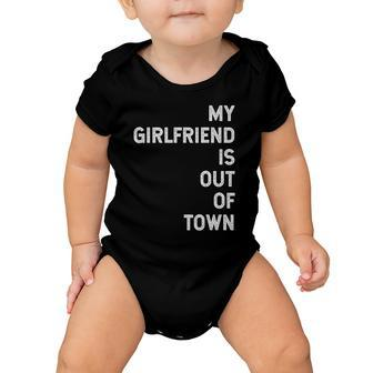My Girlfriend Is Out Of Town V2 Baby Onesie | Mazezy