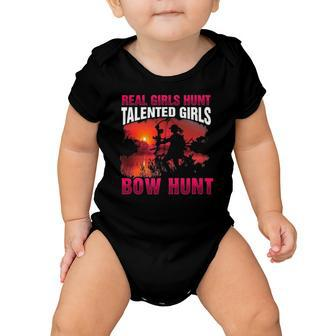 Real Girls Hunt Talented Girls Bow Hunt Woman Hunter Baby Onesie | Mazezy