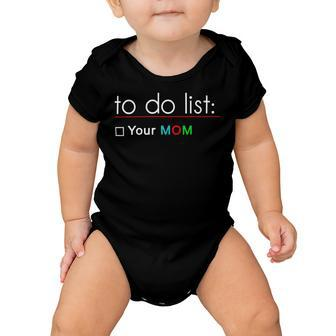 To Do List Your Mom 515 Trending Shirt Baby Onesie | Favorety