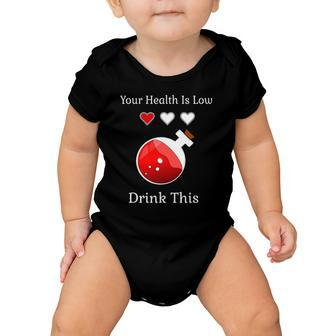 Your Health Is Low Drink This Health Potion Game Baby Onesie | Mazezy