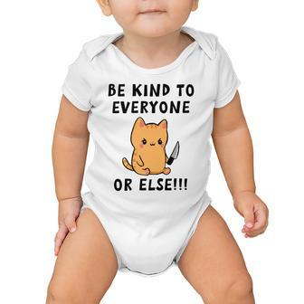 Be Kind To Everyone Or Else Funny Cute Cat With Knife Baby Onesie | Favorety