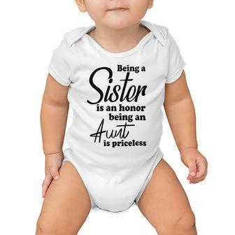 Being A Sister Is An Honor Being An Aunt Is Priceless Baby Onesie | Favorety CA