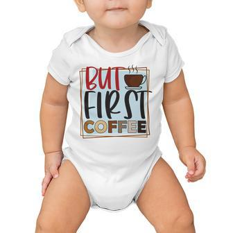 But First Coffee Baby Onesie | Favorety
