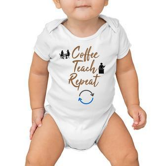 Coffee Teach Repeat Cute Coffee Lover Teacher Quote Baby Onesie | Favorety CA