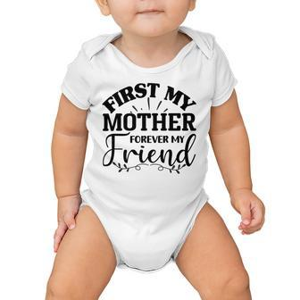 First My Mother Forever My Friend 735 Trending Shirt Baby Onesie | Favorety CA
