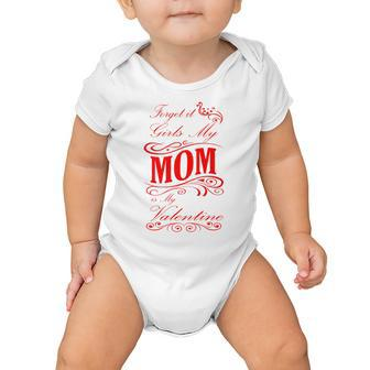 Forget It Girls My Mom Is My Valentine Gift For Mom Red Gift Baby Onesie | Favorety