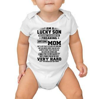 I Am A Lucky Son Because Im Raised By A Freaking Awesome Mom Shes A Bit Crazy And Scares Me Baby Onesie | Favorety CA