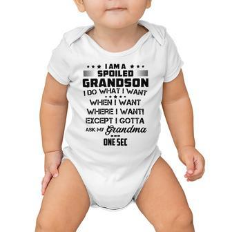 I Am A Spoiled Grandson I Do What I Want When I Want Where I Want Except I Gotta Ask My Grandma One Sec V2 Baby Onesie | Favorety