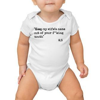 Keep My Wifes Name Out Of Your Mouth Baby Onesie | Favorety CA
